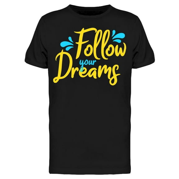 Follow Always Your Dreams T-Shirt Men -Image by Shutterstock, Male Small
