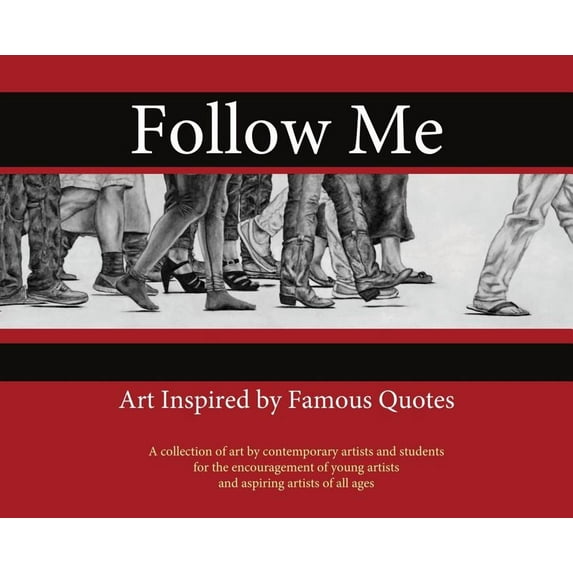Follow Me: : Art Inspired by Famous Quotes, (Hardcover)