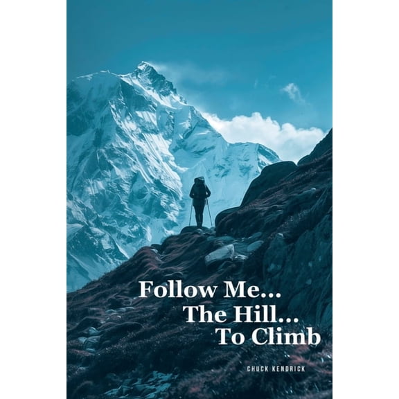 Follow Me...The Hill...To Climb, (Paperback)