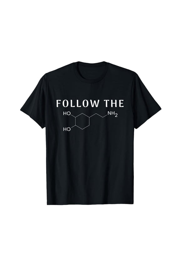 Follow The Dopamine Chemical Structure Funny Science Mental T-Shirt