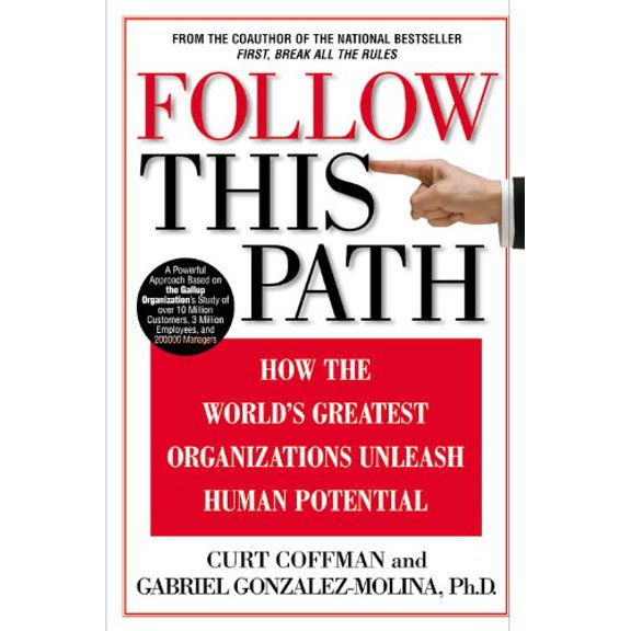 Pre-Owned Follow This Path: How the World's Greatest Organizations Drive Growth by Unleashing Human Potential (Hardcover) 0446530506 9780446530507