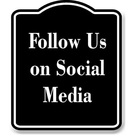 Follow Us on Social Media BLACK Aluminum Composite Sign 15''x18''