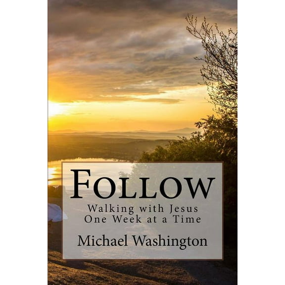 Follow: Walking with Jesus One Week at a Time (Paperback)