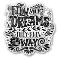 thumbnail image 1 of Follow Your Dreams - 5" Vinyl Sticker - For Car Laptop I-Pad - Waterproof Decal, 1 of 1