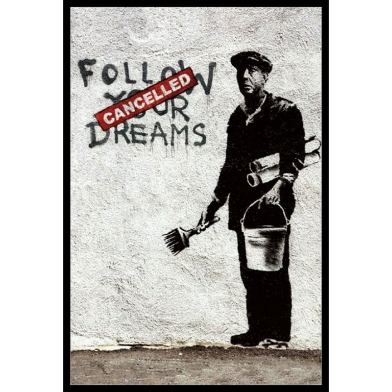 Follow Your Dreams - Banksy Laminated & Framed Poster (24 x 36) 