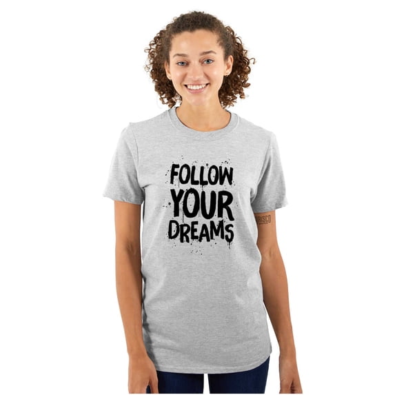 Follow Your Dreams Goals Inspiring Women's Graphic T Shirt Tees Brisco Brands M