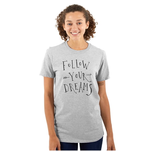 Follow Your Dreams Inspirational Women's Graphic T Shirt Tees Brisco Brands X