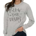 thumbnail image 1 of Follow Your Dreams Inspirational Women's Long Sleeve T Shirt Brisco Brands L, 1 of 1