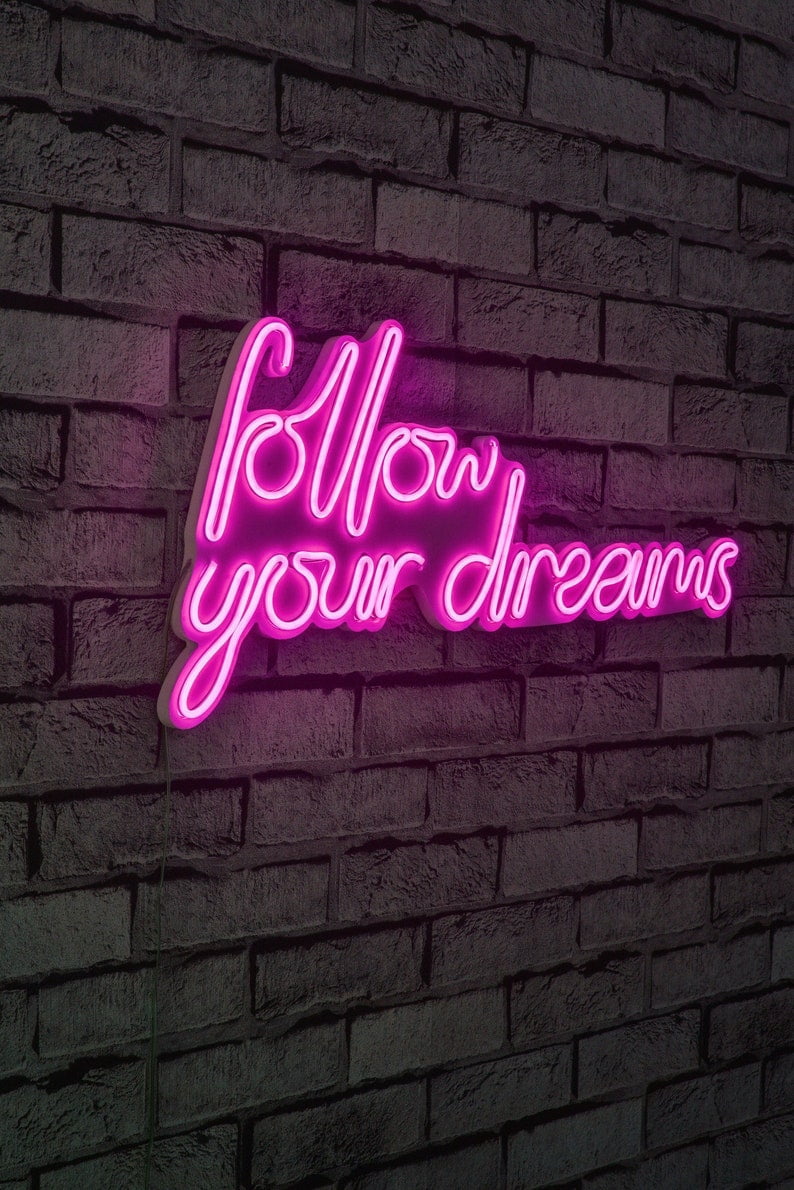 Follow Your Dreams Neon Wall Sign Handmade Customized Led Light Decor ...