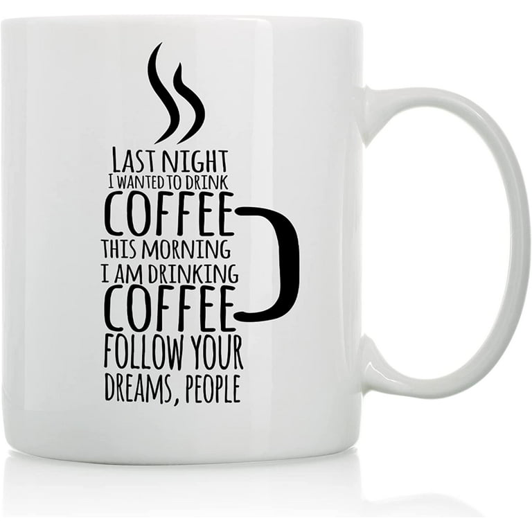 Follow Your Dreams People - 11oz and 15oz Funny Coffee Mugs - The Best Funny Gift for Friends and Colleagues - Coffee Mugs and Cups with Sayings by