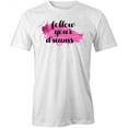 thumbnail image 1 of Follow Your Dreams T-Shirt | Motivational Quote White Tee Gift, 1 of 5