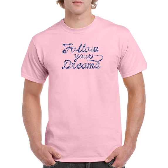 Follow Your Dreams Watercolors T-Shirt Men -Image by Shutterstock, Male 3X-Large