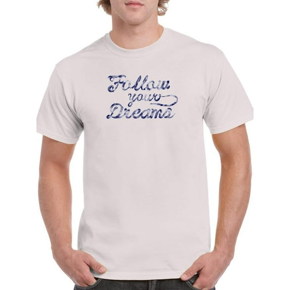 Follow Your Dreams Watercolors T-Shirt Men -Image by Shutterstock, Male Large