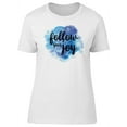 thumbnail image 1 of Follow Your Joy Blue Paint T-Shirt Women -Image by Shutterstock, Female Medium, 1 of 4