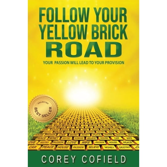 Follow Your Yellow Brick Road: Your Passion will Lead To Your Provision (The Yellow Brick Road Series), (Paperback)
