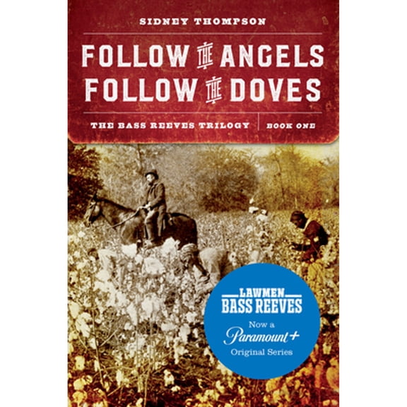 Pre-Owned Follow the Angels, Follow the Doves: The Bass Reeves Trilogy, Book One (Paperback) 1496218752 9781496218759