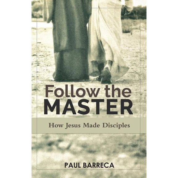 Follow the Master: How Jesus Made Disciples, (Paperback)