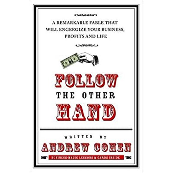 Pre-Owned Follow the Other Hand: A Remarkable Fable That Will Energize Your Business, Profits, and Life (Hardcover) 0312357931 9780312357931