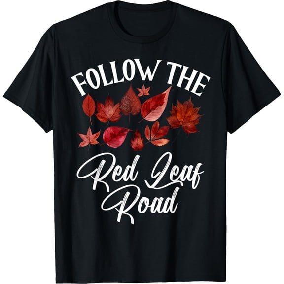 Follow the Red Leaf Road Fall Leaves T-Shirt men and women can wear, black, white, gifts
