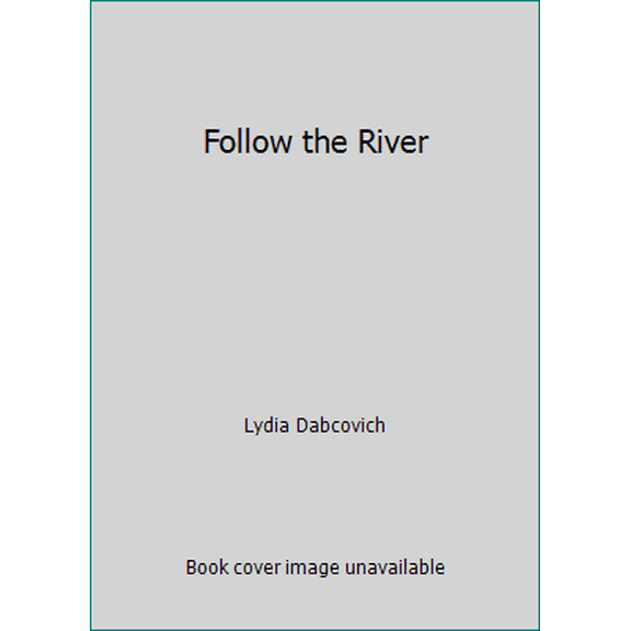 Pre-Owned Follow the River (Hardcover) 0525300155 9780525300151