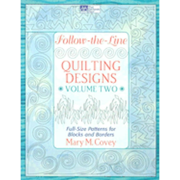 Follow-the-Line Quilting Designs, Vol. 2: Full-Size Patterns for Blocks and Borders, 9781564776839, 1564776832, Paperback,