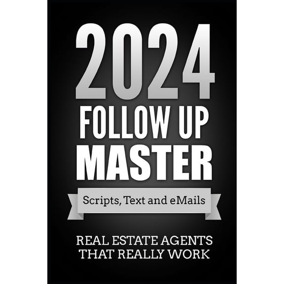 Follow up Master 2024 Plan: Scripts, Text and emails for listing lead follow up (Paperback)