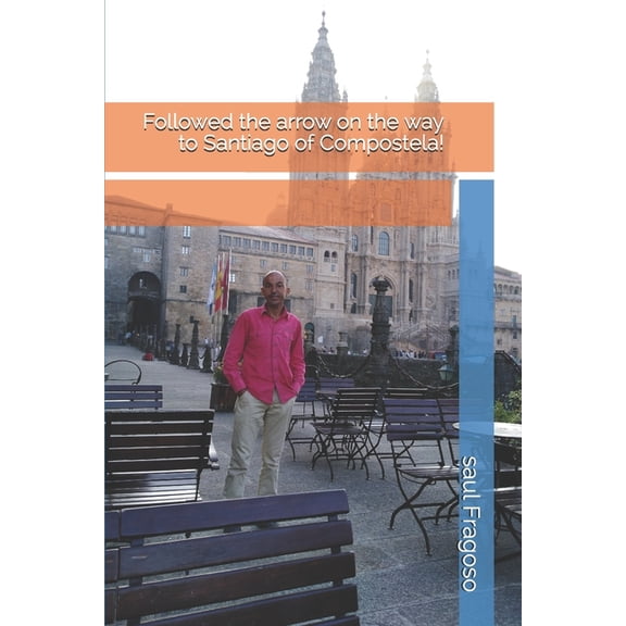 Followed the arrow on the way to Santiago of Compostela! (Paperback)