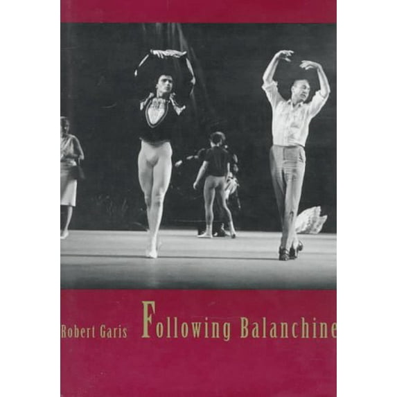 Pre-Owned Following Balanchine (Hardcover) 0300061781 9780300061789