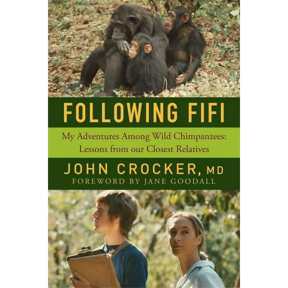 Following Fifi : My Adventures Among Wild Chimpanzees: Lessons from our Closest Relatives (Hardcover)