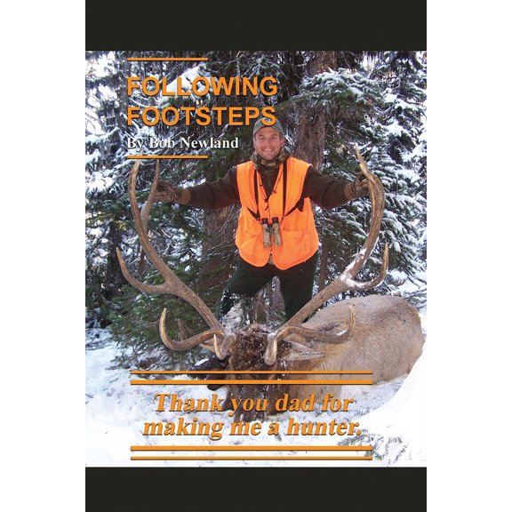 Following Footsteps: Thank you Dad, for making me a hunter., (Paperback)