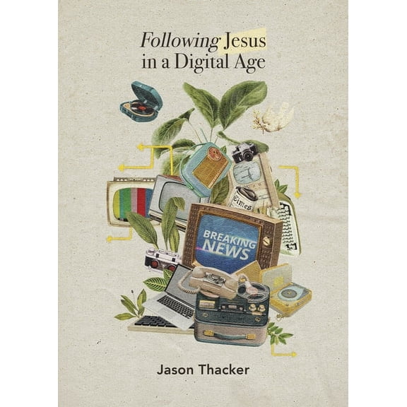 Following Jesus in a Digital Age, (Paperback)
