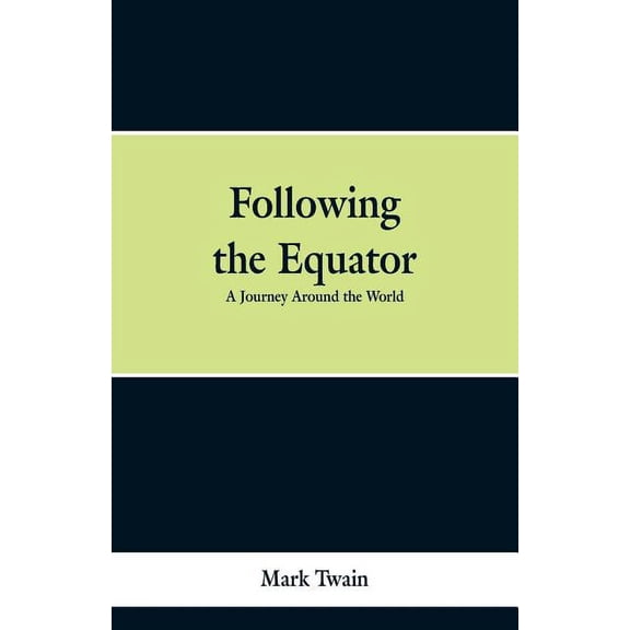 Following the Equator: A Journey Around the World, (Paperback)