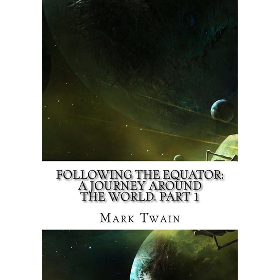 Following the Equator: A Journey Around the World. Part 1 (Paperback)