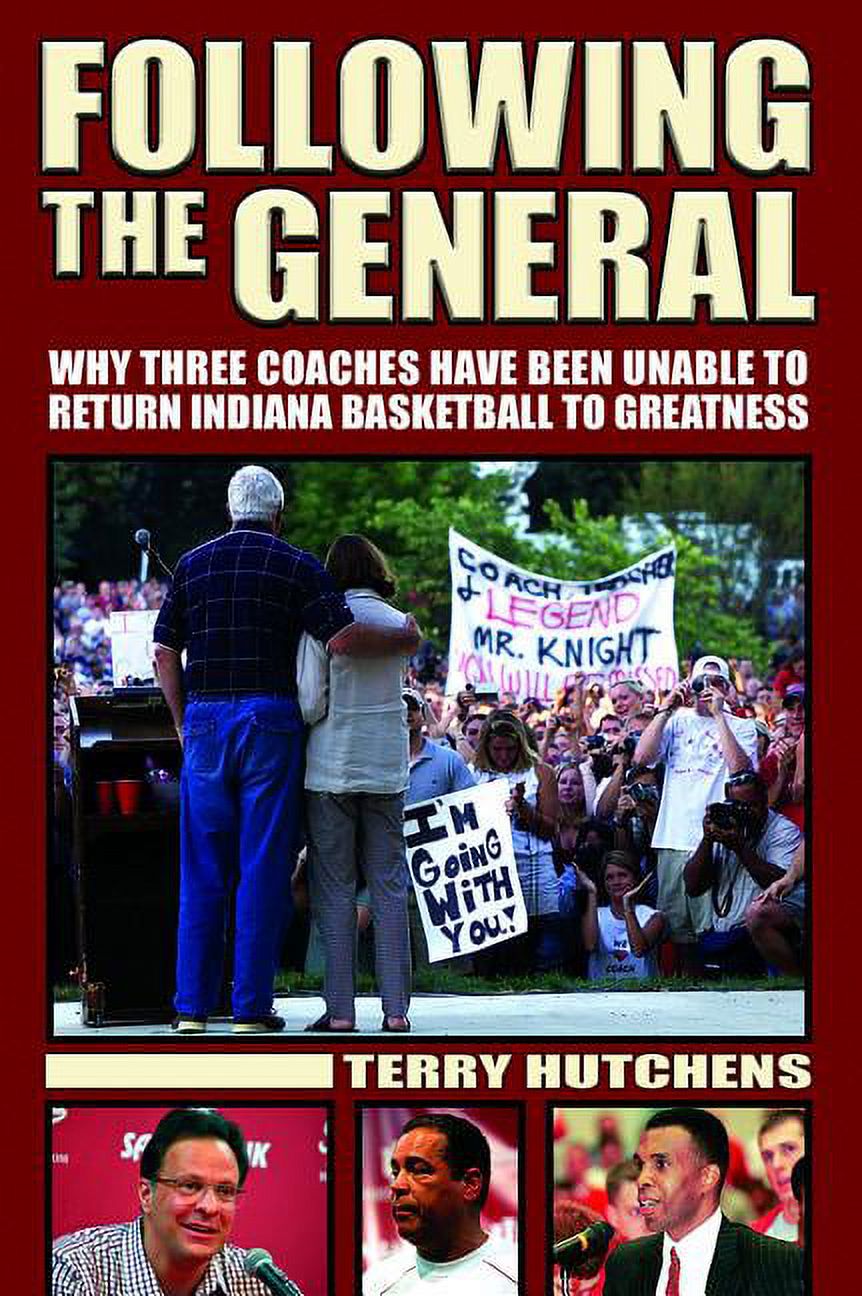 Following the General : Why Three Coaches Have Been Unable to Return Indiana Basketball to Greatness - image 1 of 2