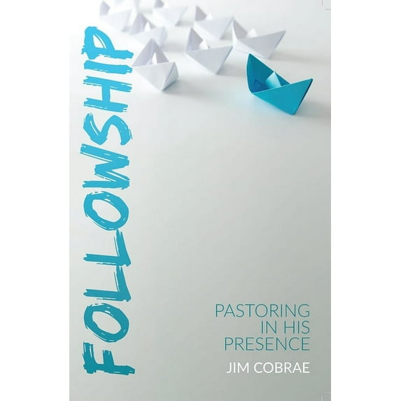Followship : Pastoring In His Presence (Paperback)