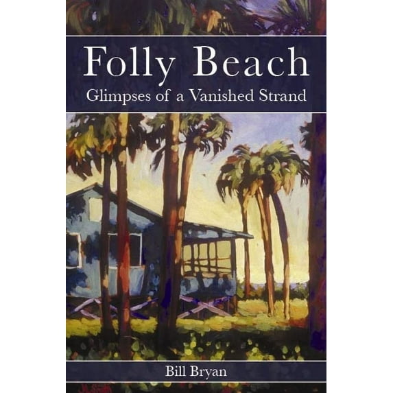 Pre-Owned Folly Beach:: Glimpses of a Vanished Strand (Paperback) 1596290846 9781596290846
