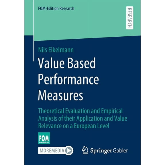 Fom-Edition Research Value Based Performance Measures: Theoretical Evaluation and Empirical Analysis of Their Application and Value Relevance, (Paperback)