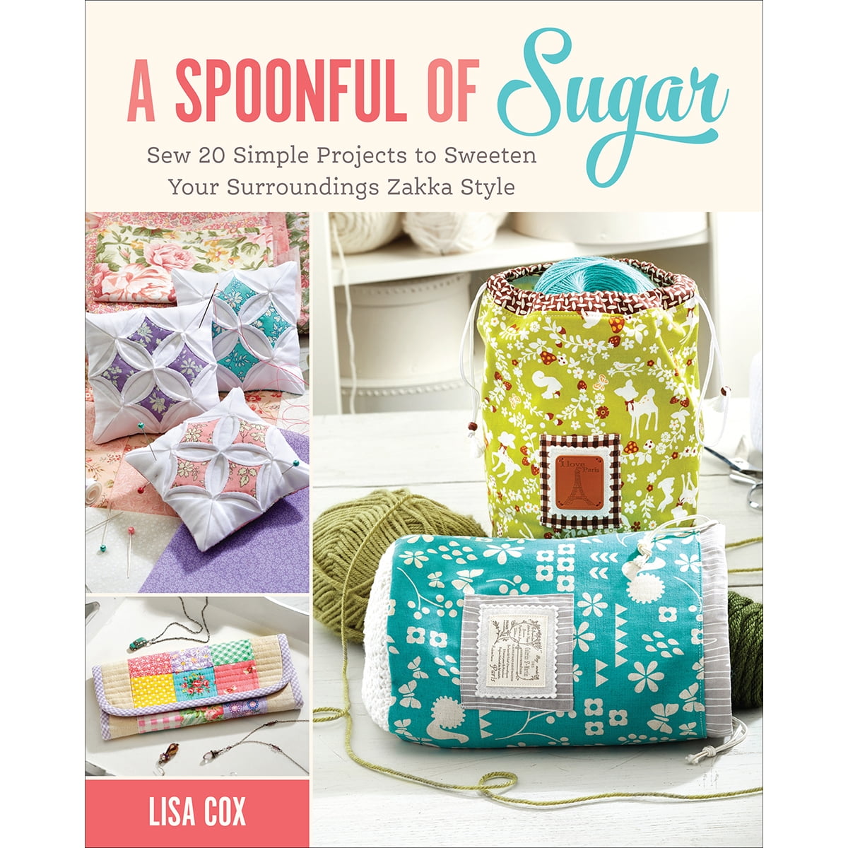 A Spoonful of Sugar Sew 20 Simple Projects to Sweeten Your