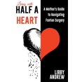 thumbnail image 1 of Fontan Surgery Living with HALF A HEART: A Mother's Guide to Navigating Fontan Surgery, Book 1, (Paperback), 1 of 1