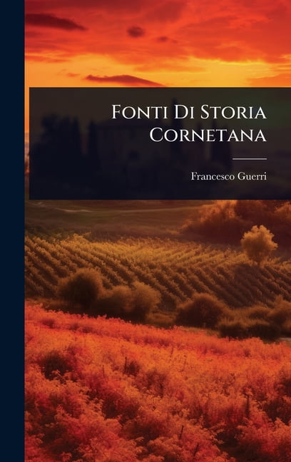 Fonti Di Storia Cornetana, (Hardcover)