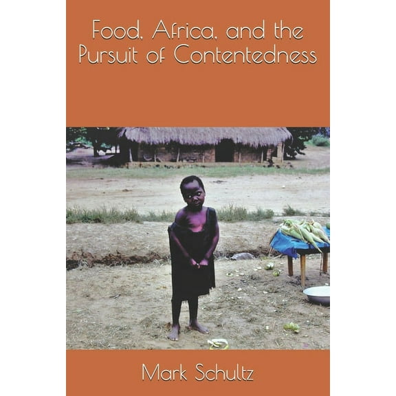 Food, Africa, and the Pursuit of Contentedness (Paperback)