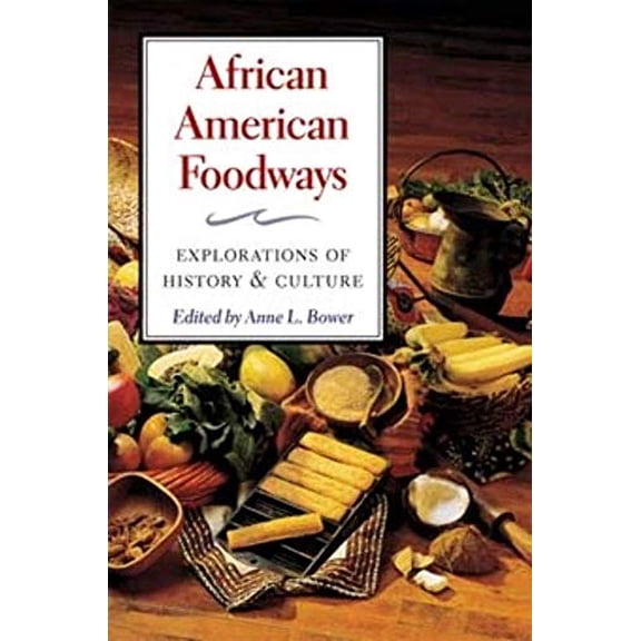 Pre-Owned Food African American Foodways: Explorations of History and Culture, (Paperback)