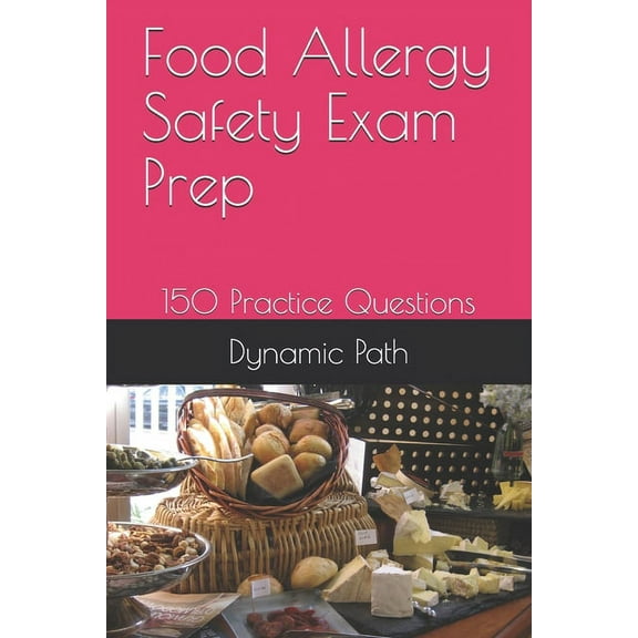 Food Allergy Safety Exam Prep: 150 Practice Questions (Paperback)