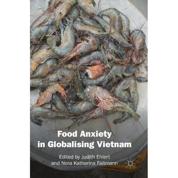 Food Anxiety in Globalising Vietnam, (Hardcover)