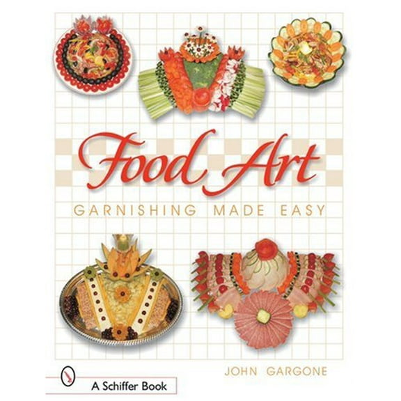 Pre-Owned Food Art: Garnishing Made Easy (Paperback) 0764319604 9780764319600
