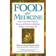 GURU DHARMA SINGH KHALSA Food As Medicine : How to Use Diet, Vitamins, Juices, and Herbs for a Healthier, Happier, and Longer Life (Paperback)