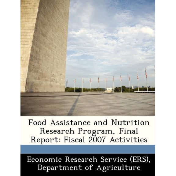 Food Assistance and Nutrition Research Program, Final Report: Fiscal 2007 Activities Paperback