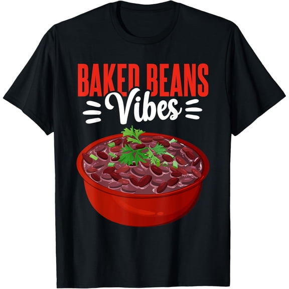 Food Baked Beans Vibes T-Shirt men and women can wear, black, white, gifts