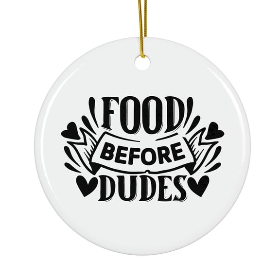 Food Before Dudes Magical Season Treasure For Gifts And Surprises Hanging Round Ornament