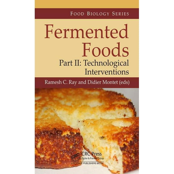 Food Biology Fermented Foods, Part II: Technological Interventions, (Hardcover)